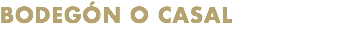 BODEGÓN O CASAL